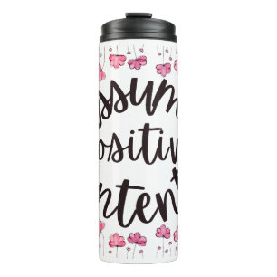 Assume Positive Intent Thermal Tumbler