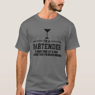 Assume That I'm Never Wrong - Sarcasm Bartender T-Shirt
