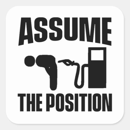 ASSUME THE POSITION   SQUARE STICKER