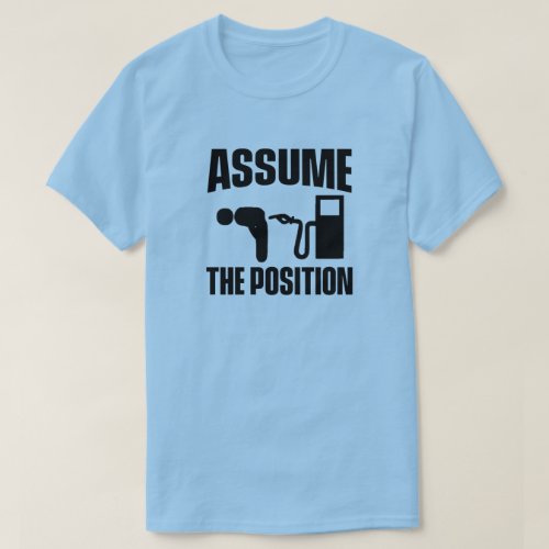 ASSUME THE POSITION T_Shirt