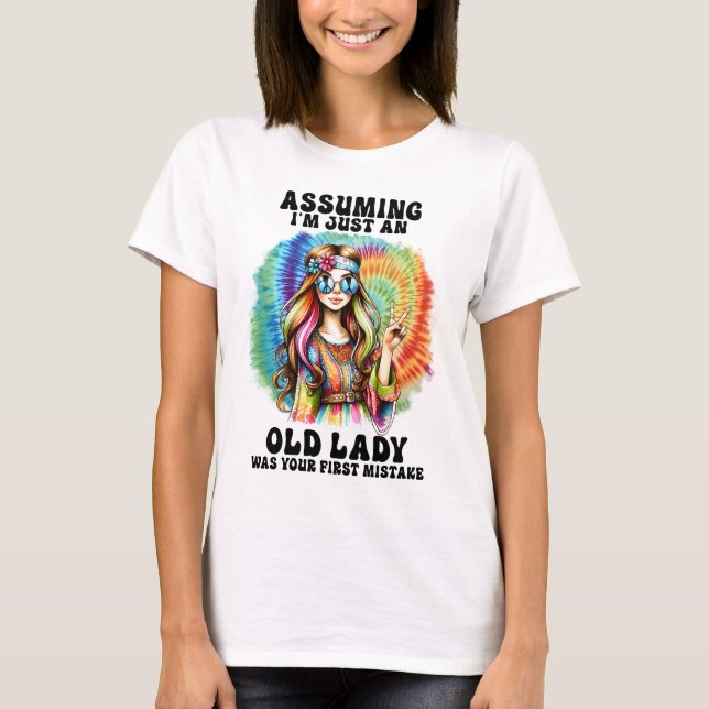Assuming I am just an old lady was your first mis T-Shirt (Front)