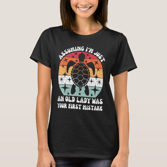 Assuming I m Just An Old Lady Was Your First Mista T-Shirt (Front)
