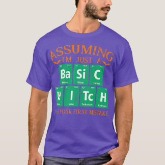 Assuming Im Just A Basic Witch Was Your First Mist T-Shirt
