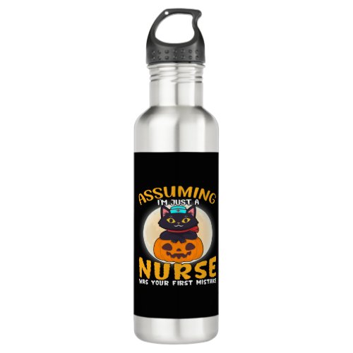 Assuming Im Just A Nurse Is Your First Mistake Stainless Steel Water Bottle