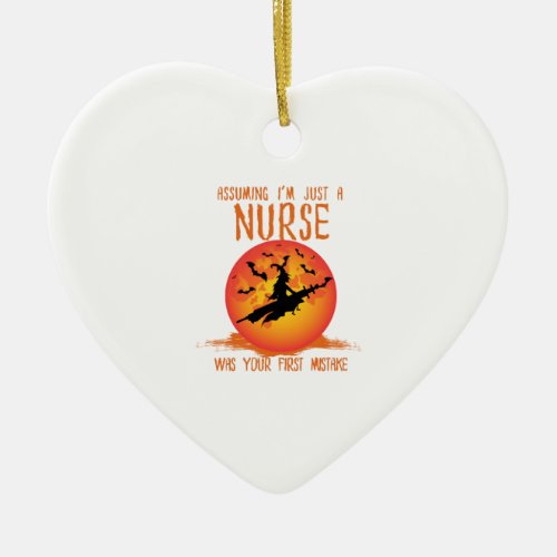 Assuming Im Just a Nurse Nurse  Ceramic Ornament