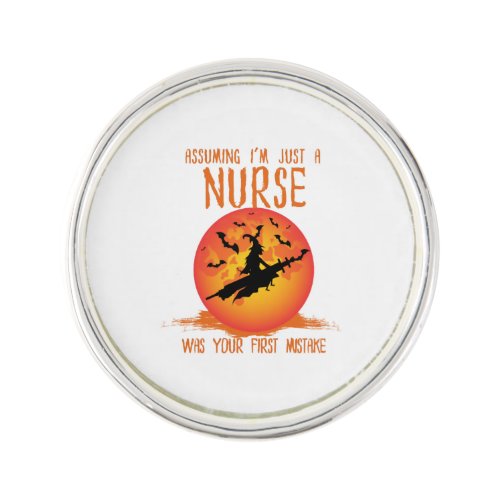 Assuming Im Just a Nurse Nurse  Lapel Pin
