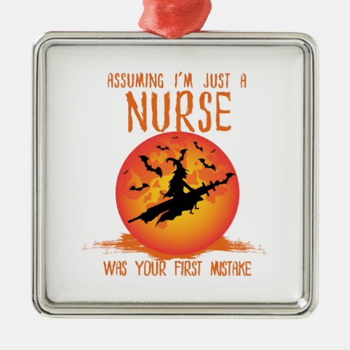 Assuming Im Just a Nurse Nurse  Metal Ornament