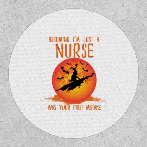 Assuming Im Just a Nurse Nurse  Patch