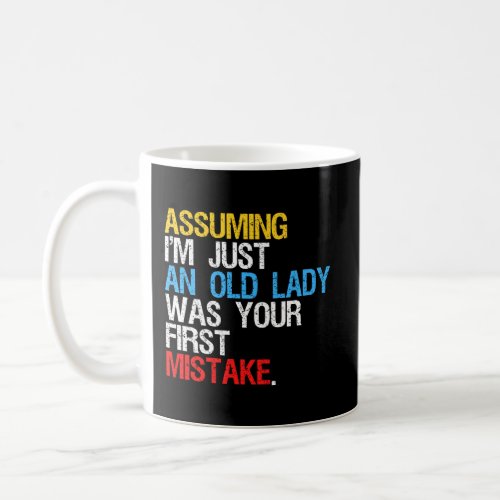 Assuming IM Just An Old Lady Was Your First Mista Coffee Mug