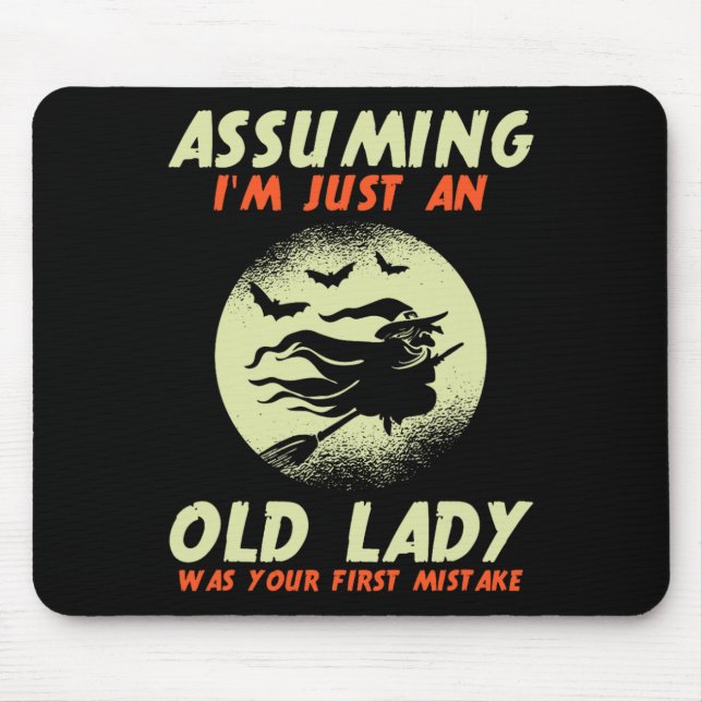 Assuming I'm Just An Old Lady Was Your First Mista Mouse Pad (Front)