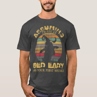 Assuming I'm Just An Old Lady Was Your First Mista T-Shirt