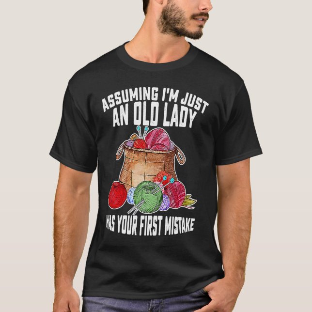 Assuming I'm Just An Old Lady Was Your First Mista T-Shirt (Front)