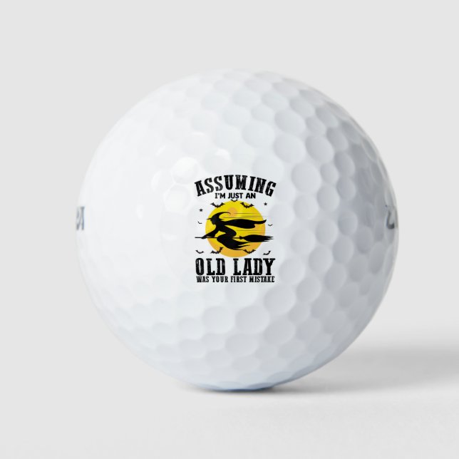 Assuming Im Just An Old Lady Was Your First Witch Golf Balls (Front)