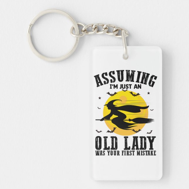 Assuming Im Just An Old Lady Was Your First Witch Keychain (Front)
