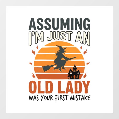 Assuming I'm Just an Old Lady Witch Halloween Desi Window Cling