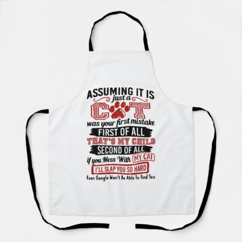 Assuming It Is Just A Cat Was Your First Mistake Apron