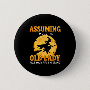 Assuming m an old lady was first mistake funny button