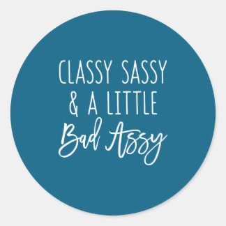 Assy Gfit Little Saying Classy Sassy Bad Joke Classic Round Sticker