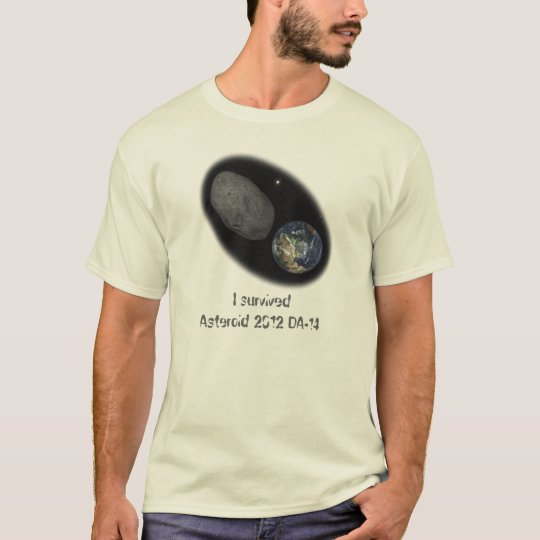 Asteroid 2012 DA-14 - Near miss, I'm a SURVIVOR! T-Shirt