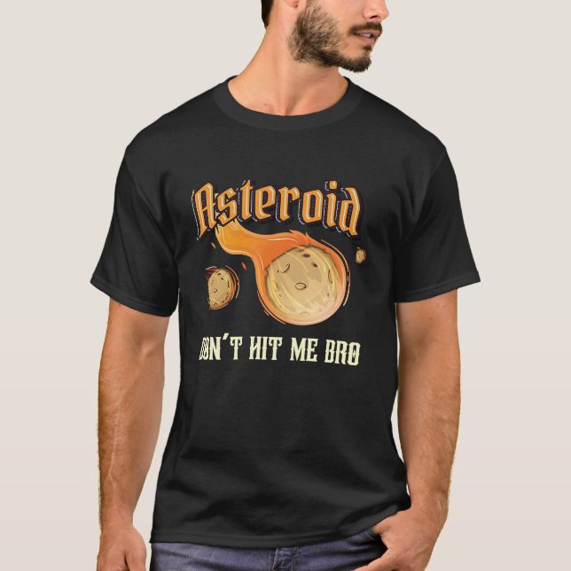 Asteroid Don't Hit Me Bro Meteor Rock Asteroid T-Shirt (Front)