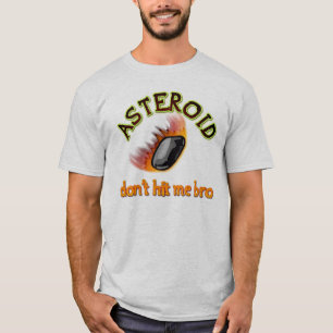 Asteroid: don't hit me bro T-Shirt