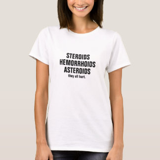 Asteroids, Steroids, Hemorrhoids T-Shirt