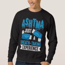 Asthma Awareness Inhaler Sarcasm Copd Breathing Re Sweatshirt