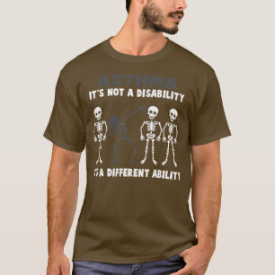 Asthma Awareness Its Not A Disability Its A Differ T-Shirt