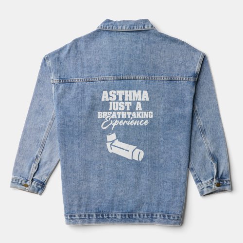Asthma Just A Breath Taking Experience Asthmatic  Denim Jacket