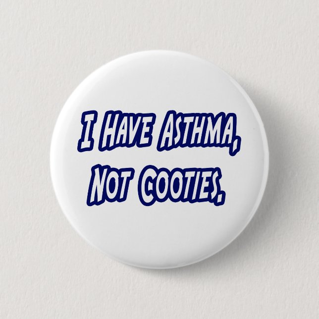 Asthma...Not Cooties Pinback Button (Front)