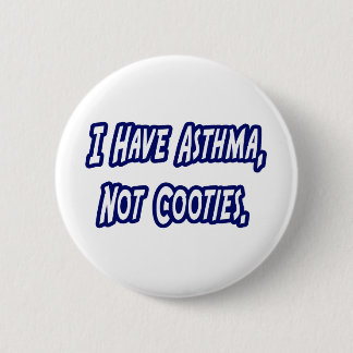 Asthma...Not Cooties Pinback Button