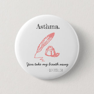 Asthma. You take my breath away. Button