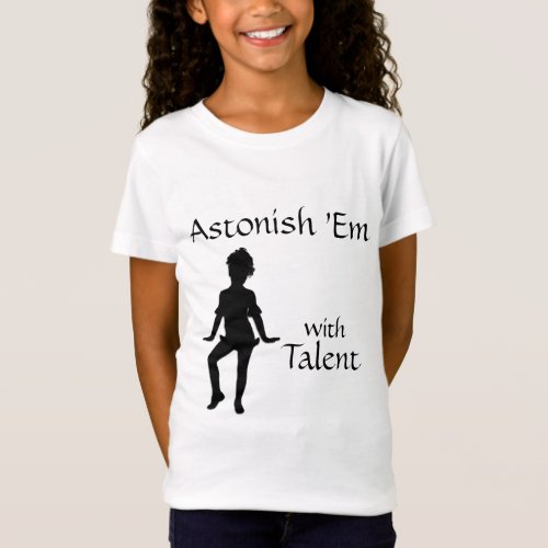 Astonish Em with Talent Girls Tap Dance T Shirt