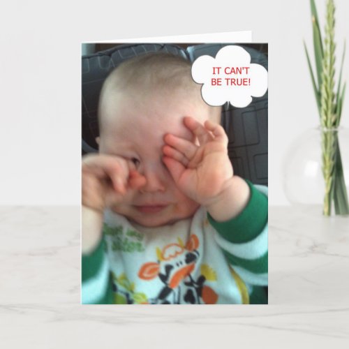 ASTONISHED and UNHAPPY BABY _ 40th BIRTHDAY Card