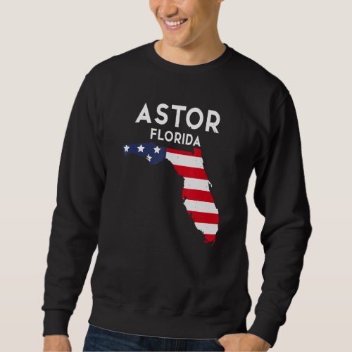 Astor Florida USA State America Travel Floridian Sweatshirt