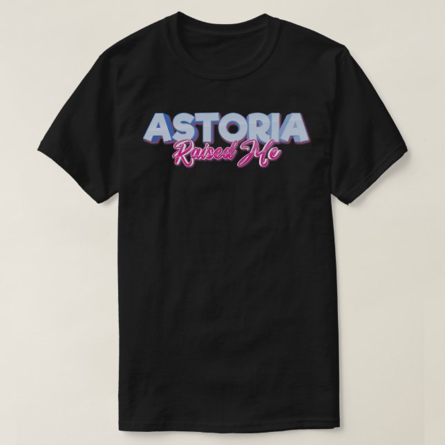 Astoria Raised Me 1 T-Shirt (Design Front)