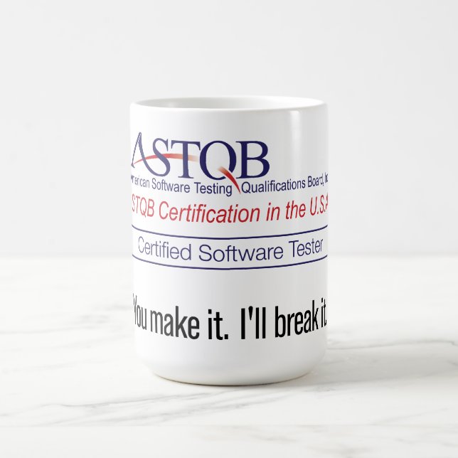 ASTQB Certified Software Tester You make it Mug (Center)