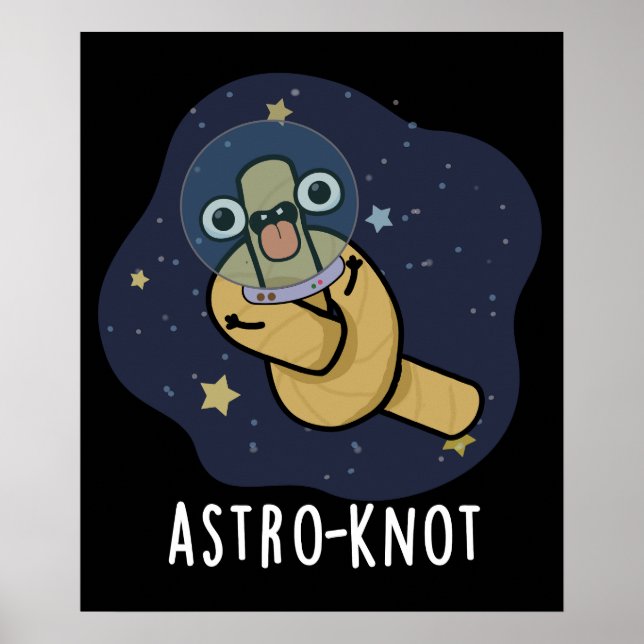 Astro-knot Funny Astronaut Pun Dark BG Poster (Front)