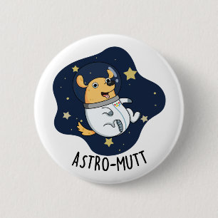 Astromutt Funny Dog Astronaut Pun  Button