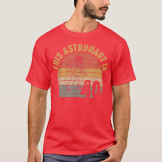 Astronaut 40th Birthday 40 Year Old Galay Space Pl T-Shirt
