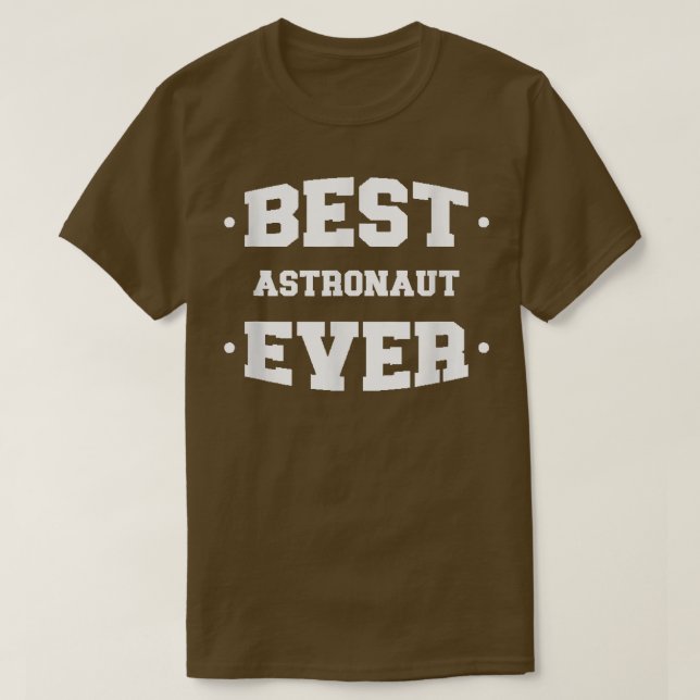 Astronaut Best Ever Greatest T-Shirt (Design Front)