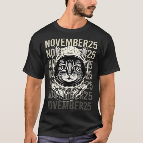 Astronaut Cat _ November 25 25th T_Shirt