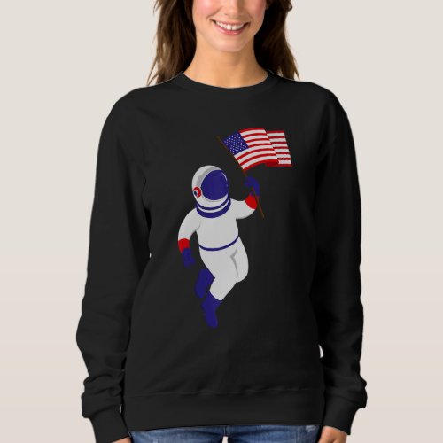 Astronaut Cosmonaut Patriotism Us 4th Of July Amer Sweatshirt