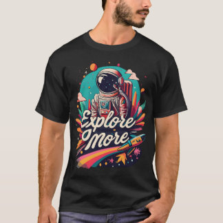 Astronaut Explore More T-Shirt