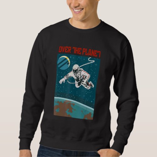 Astronaut Flying Over The Planet Sovi8 Vintage Pro Sweatshirt