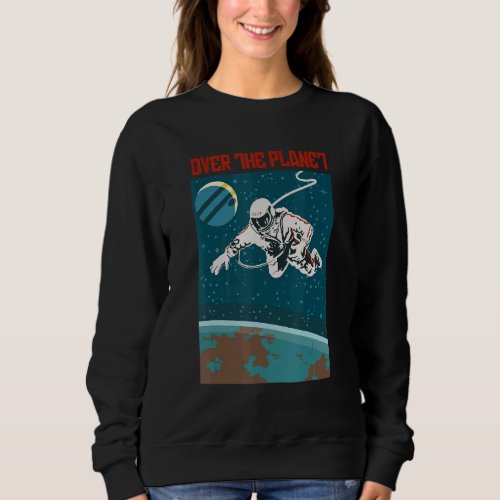 Astronaut Flying Over The Planet Sovi8 Vintage Pro Sweatshirt