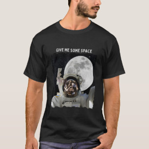 Astronaut Give me some Space Traveling to Moon Gal T-Shirt