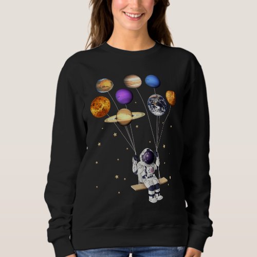 Astronaut Holding Planet Balloons Science Solar Sy Sweatshirt