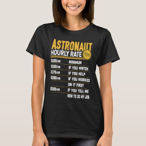 Astronaut Hourly Rate Planets Spaceman Astronaut T_Shirt