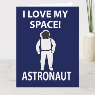 Astronaut I Love My Space Astronaut